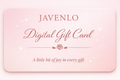 A pink rectangular gift card with rounded corners on a matching pale pink background. The card reads 'JAVENLO Digital Gift Card' with a small rose illustration and the phrase 'A little bit of joy in every gift.